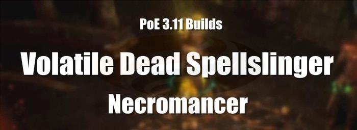 PoE 3.11 Builds: Volatile Dead Spellslinger Necromancer p1